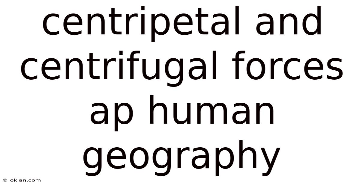 Centripetal And Centrifugal Forces Ap Human Geography