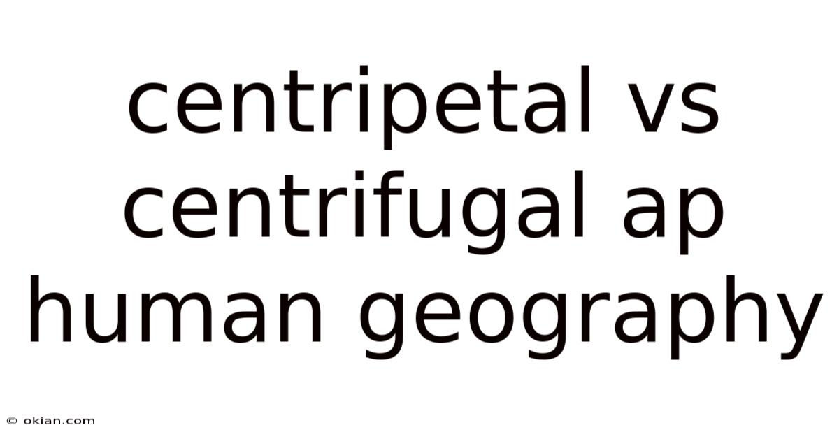 Centripetal Vs Centrifugal Ap Human Geography
