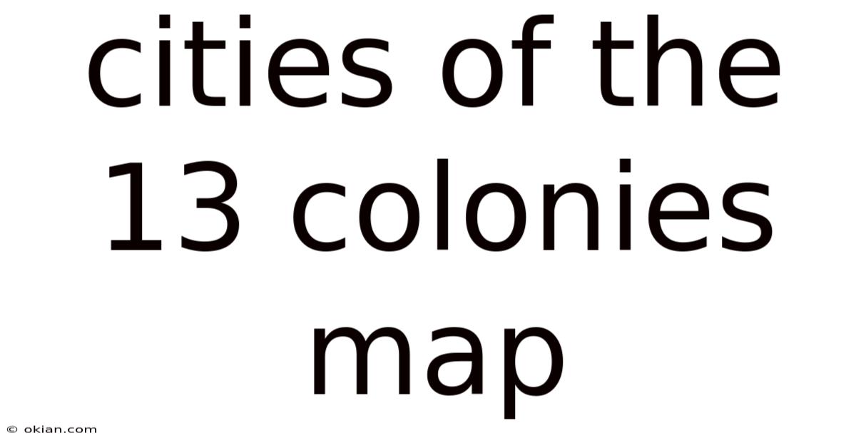 Cities Of The 13 Colonies Map