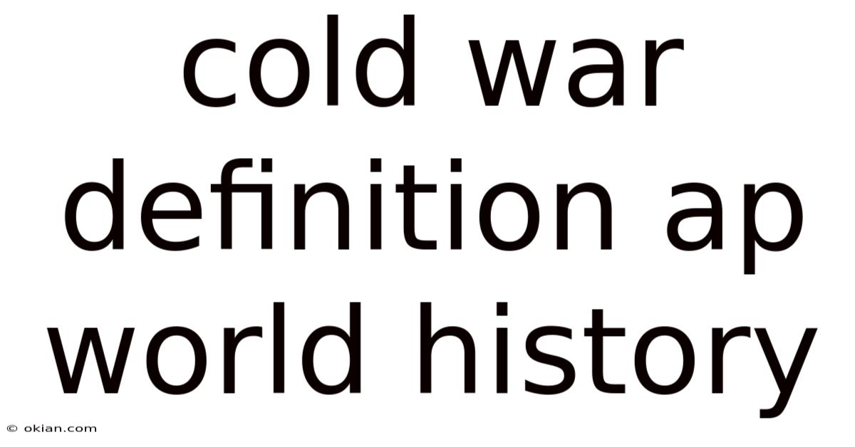 Cold War Definition Ap World History