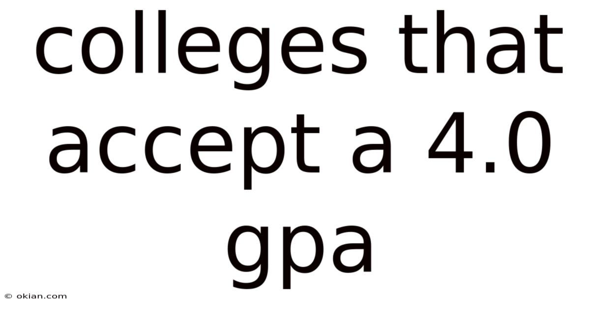 Colleges That Accept A 4.0 Gpa