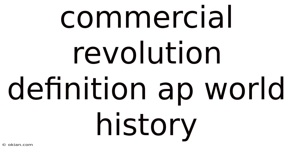 Commercial Revolution Definition Ap World History