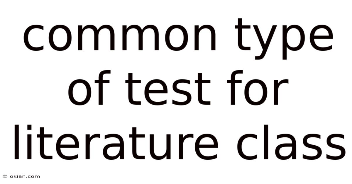 Common Type Of Test For Literature Class