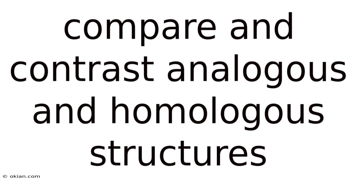 Compare And Contrast Analogous And Homologous Structures