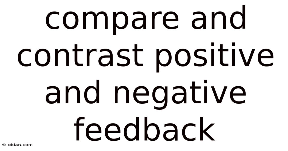 Compare And Contrast Positive And Negative Feedback