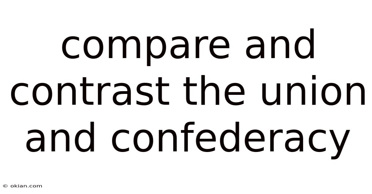 Compare And Contrast The Union And Confederacy