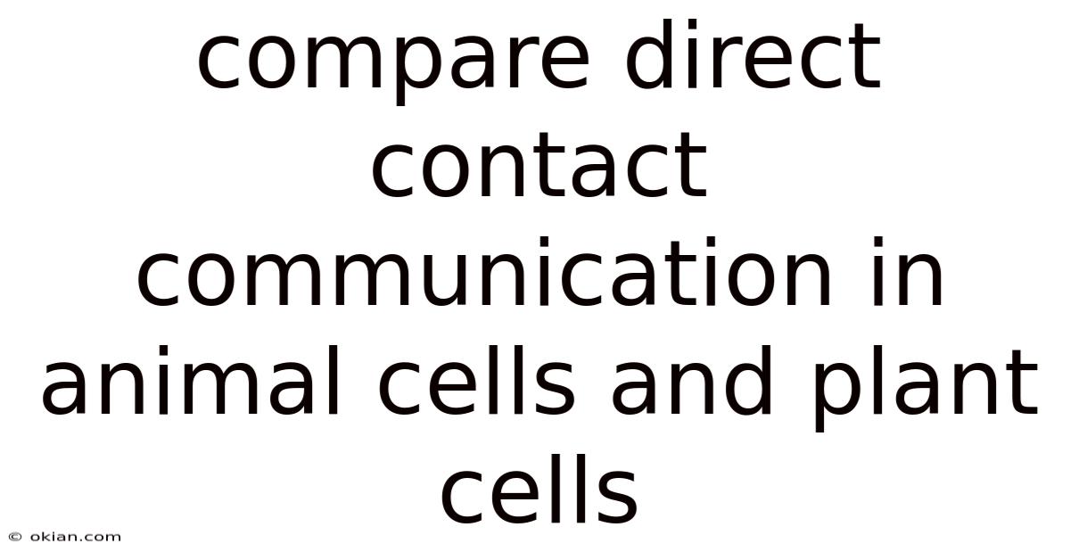 Compare Direct Contact Communication In Animal Cells And Plant Cells
