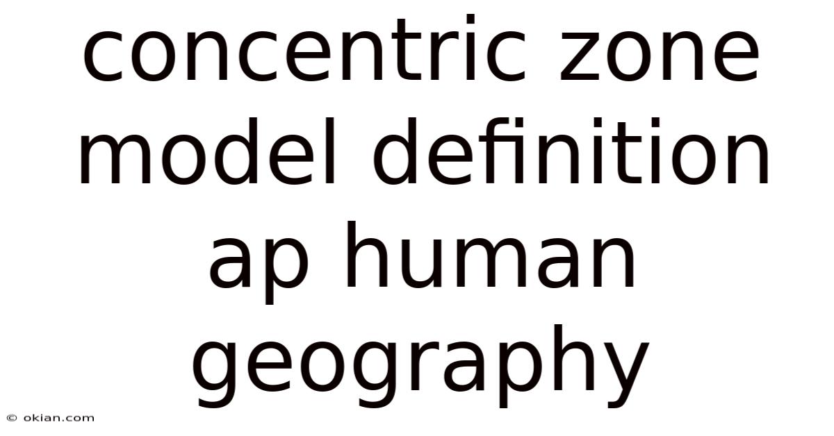 Concentric Zone Model Definition Ap Human Geography