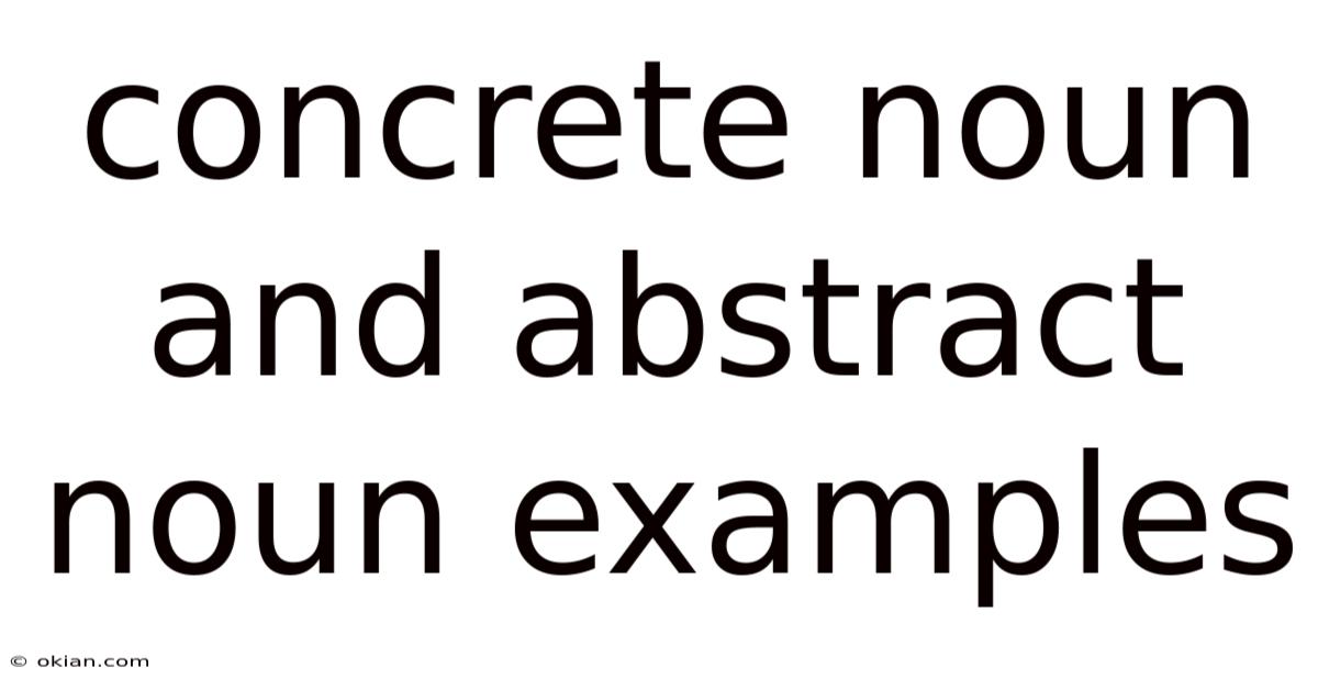 Concrete Noun And Abstract Noun Examples
