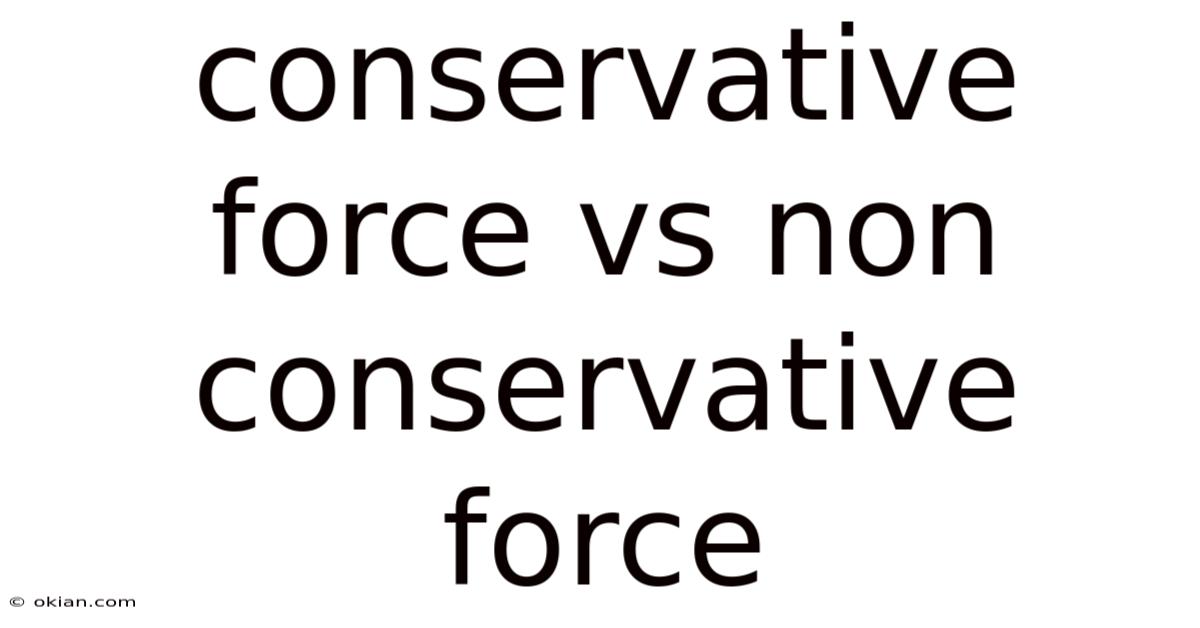 Conservative Force Vs Non Conservative Force