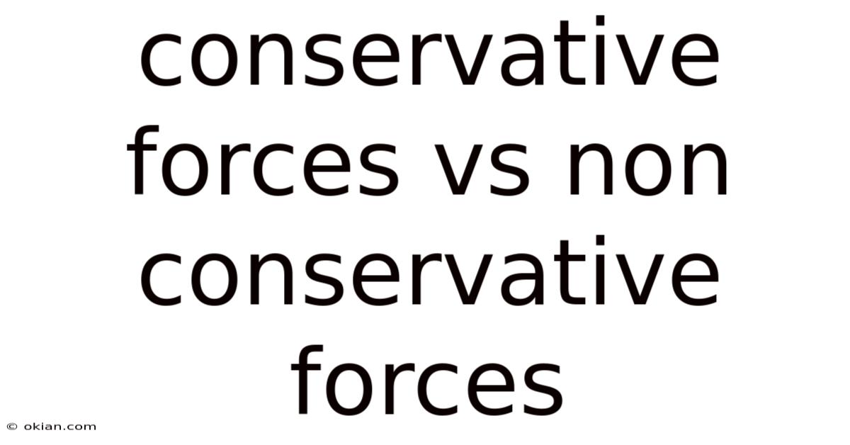 Conservative Forces Vs Non Conservative Forces