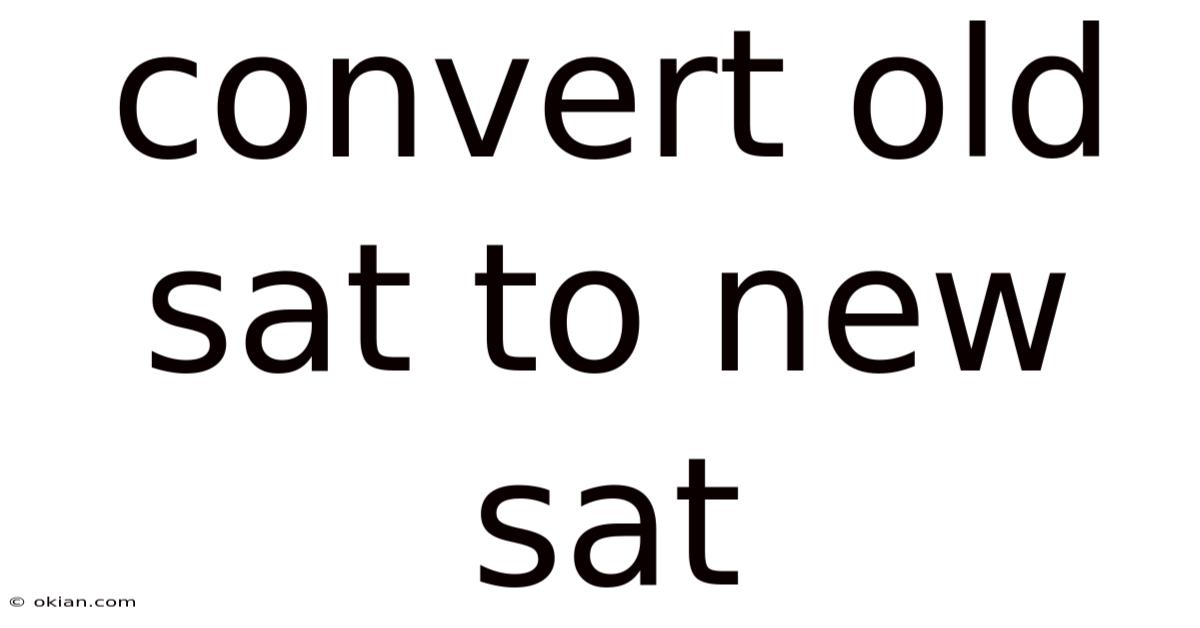 Convert Old Sat To New Sat