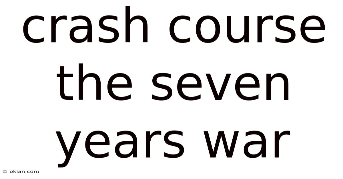 Crash Course The Seven Years War