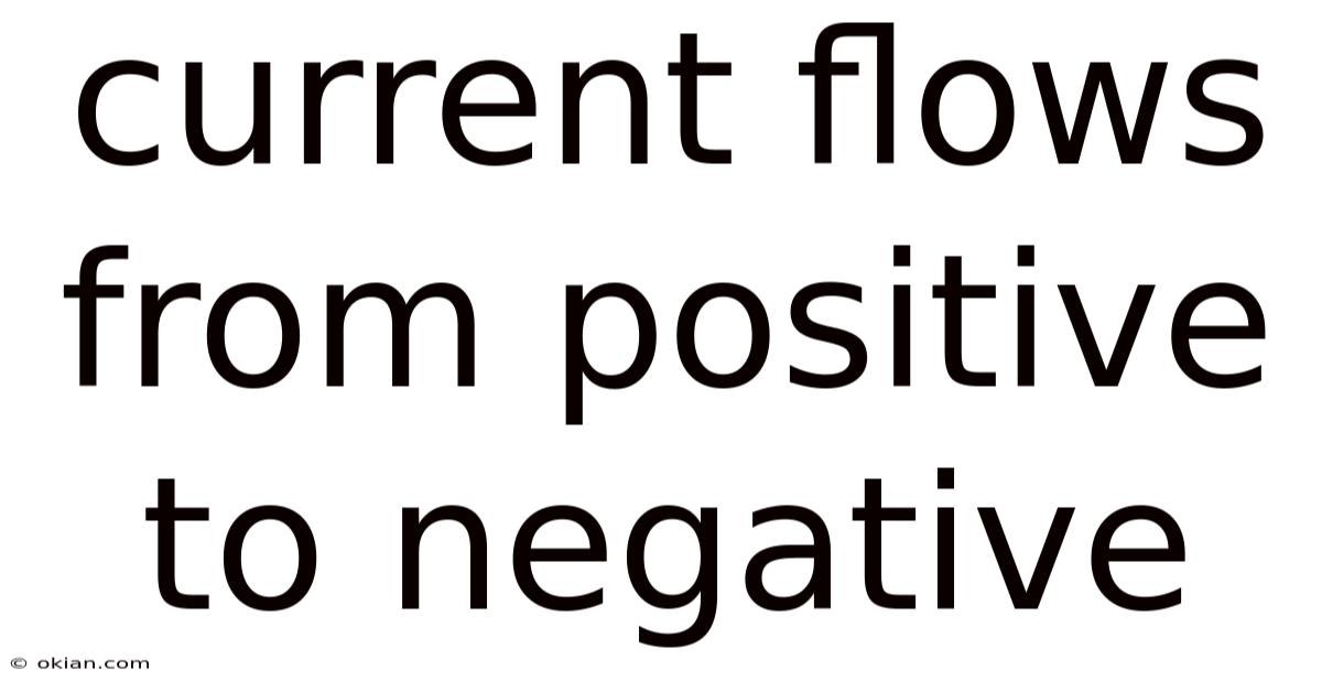 Current Flows From Positive To Negative