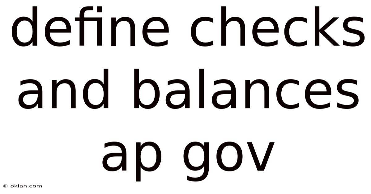 Define Checks And Balances Ap Gov