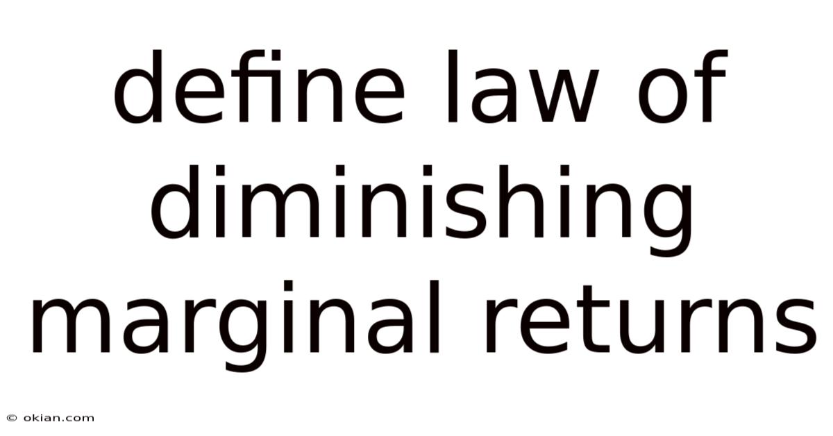 Define Law Of Diminishing Marginal Returns