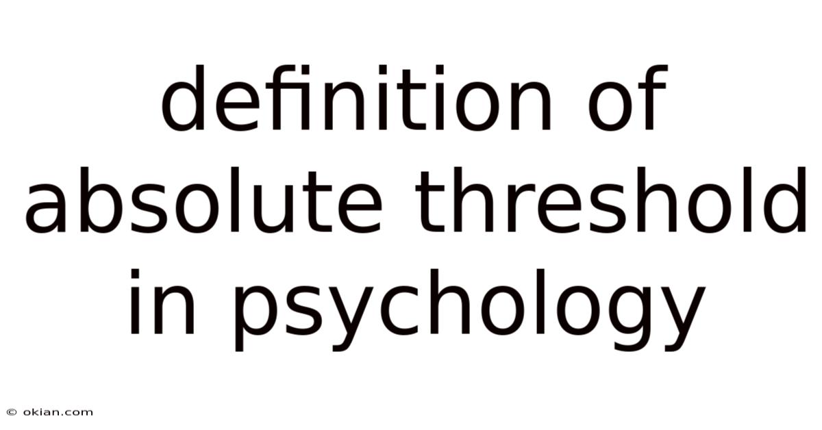 Definition Of Absolute Threshold In Psychology