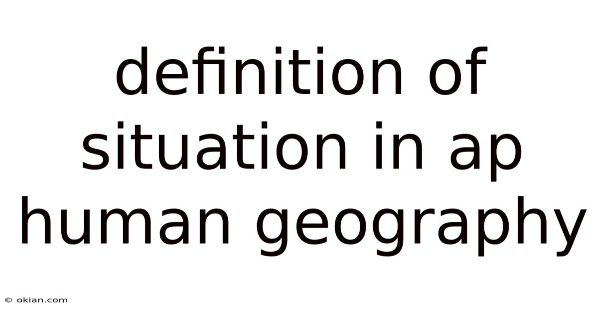Definition Of Situation In Ap Human Geography