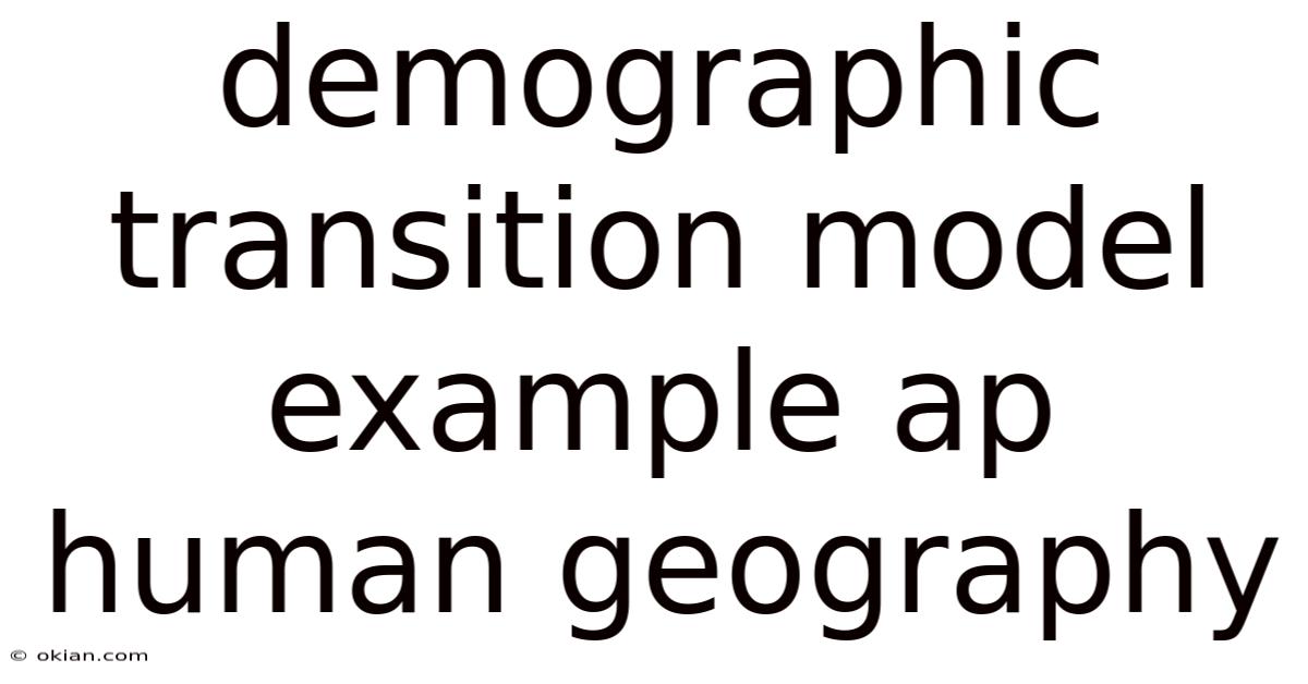 Demographic Transition Model Example Ap Human Geography