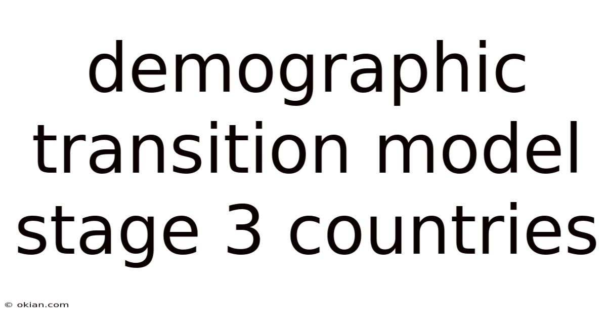Demographic Transition Model Stage 3 Countries
