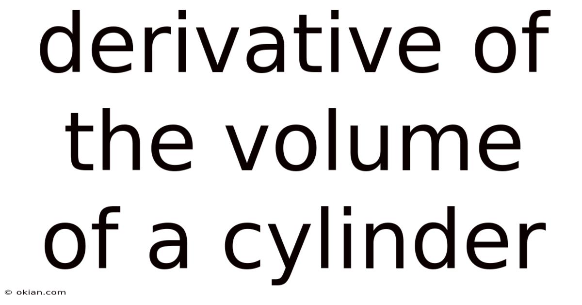 Derivative Of The Volume Of A Cylinder