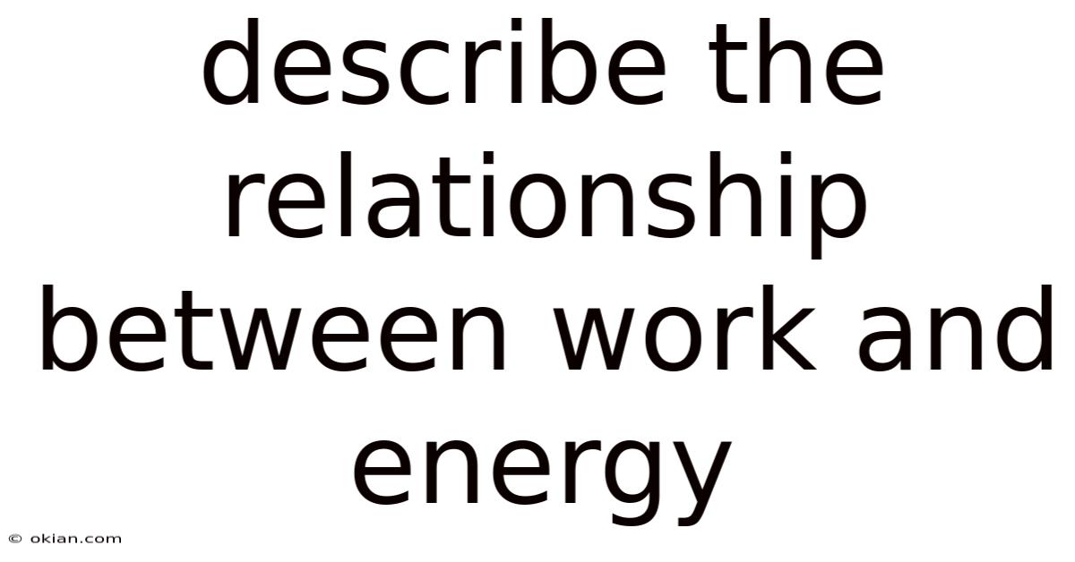Describe The Relationship Between Work And Energy