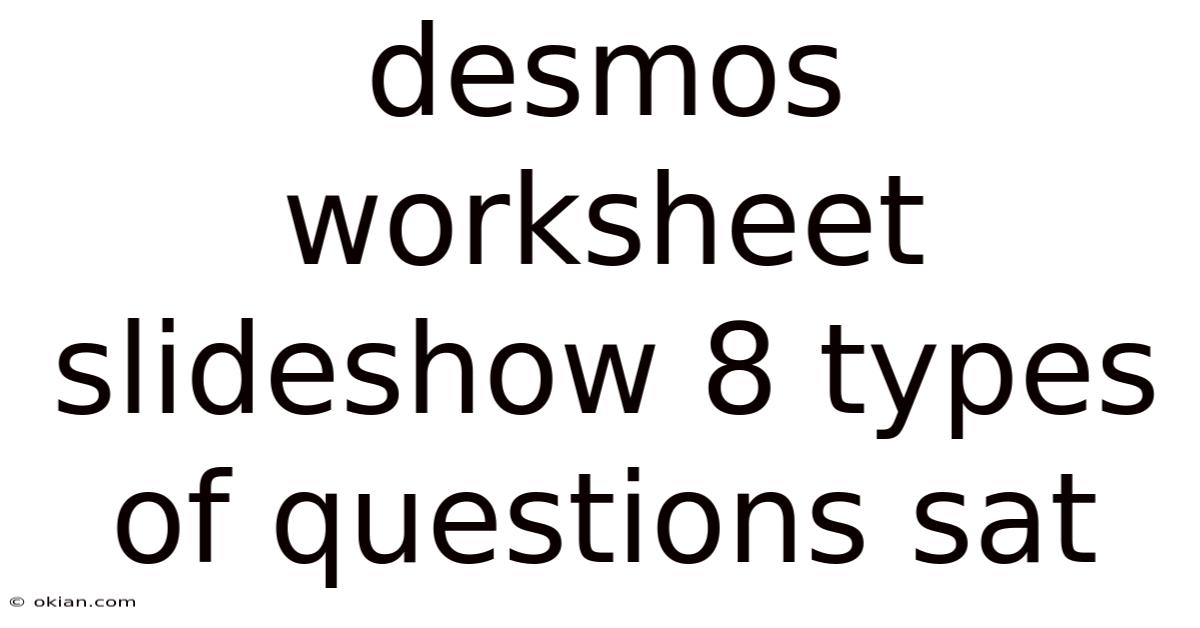 Desmos Worksheet Slideshow 8 Types Of Questions Sat