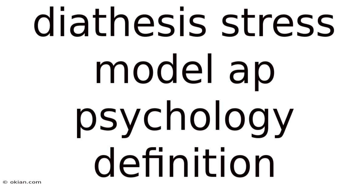 Diathesis Stress Model Ap Psychology Definition