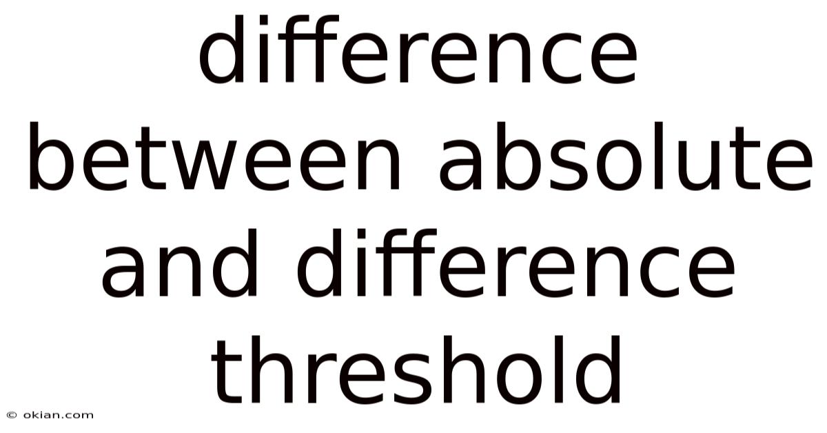 Difference Between Absolute And Difference Threshold