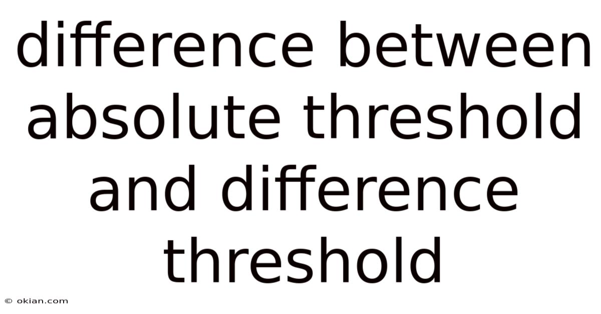 Difference Between Absolute Threshold And Difference Threshold
