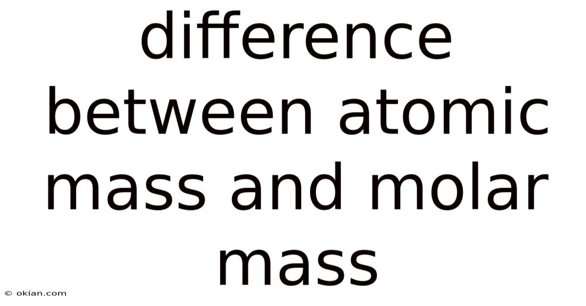 Difference Between Atomic Mass And Molar Mass