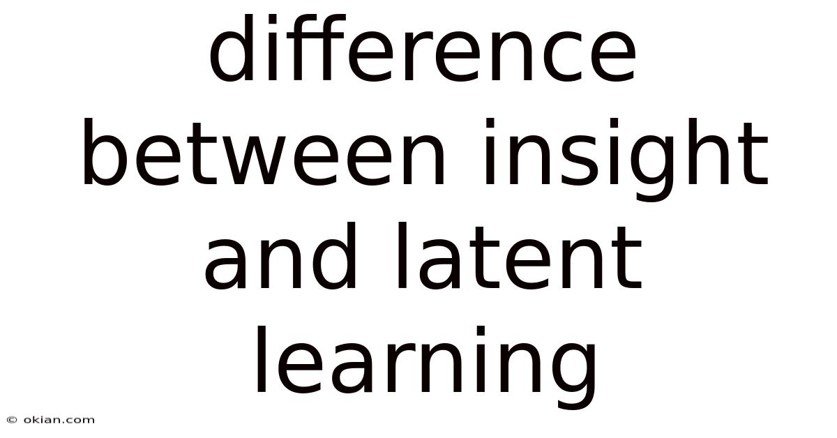 Difference Between Insight And Latent Learning