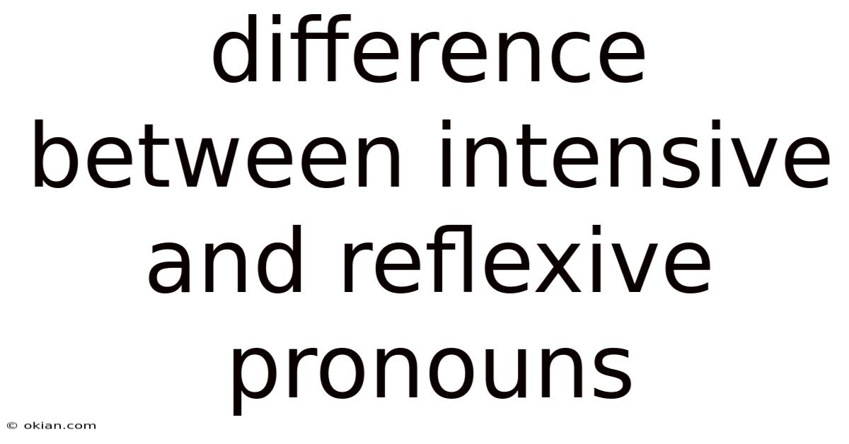 Difference Between Intensive And Reflexive Pronouns