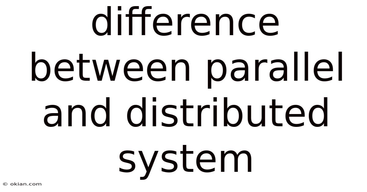 Difference Between Parallel And Distributed System