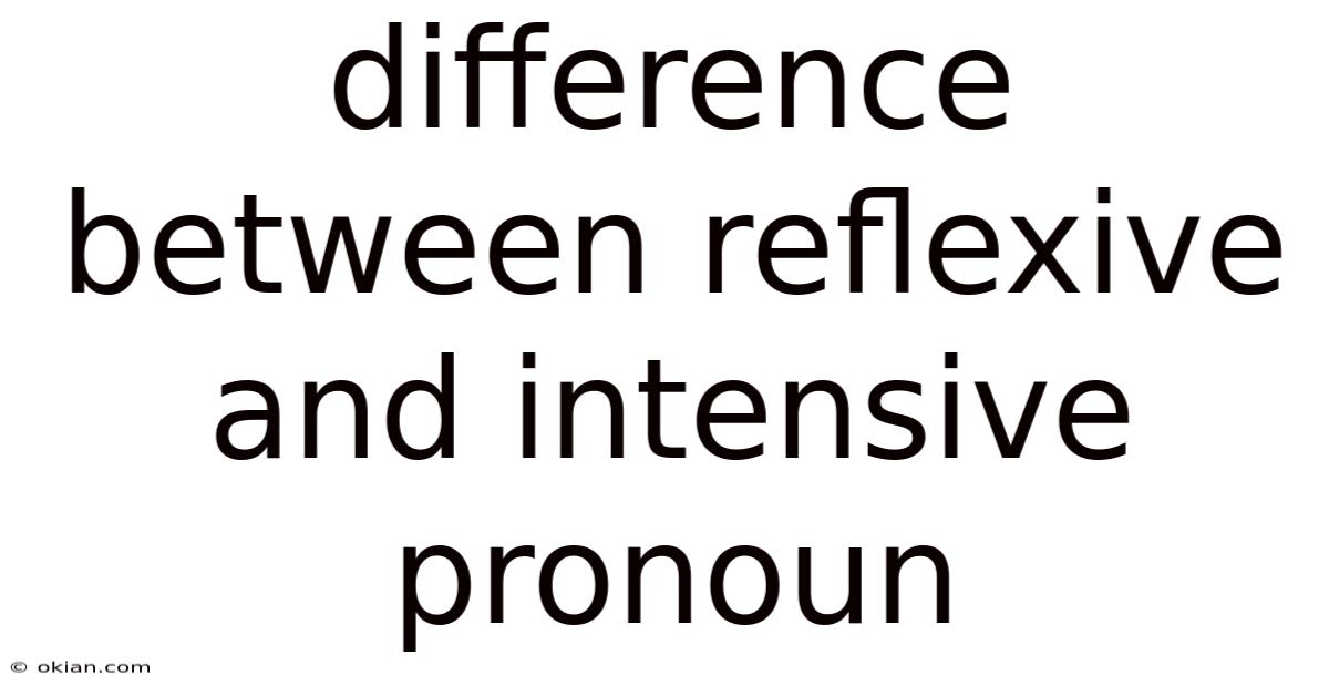 Difference Between Reflexive And Intensive Pronoun