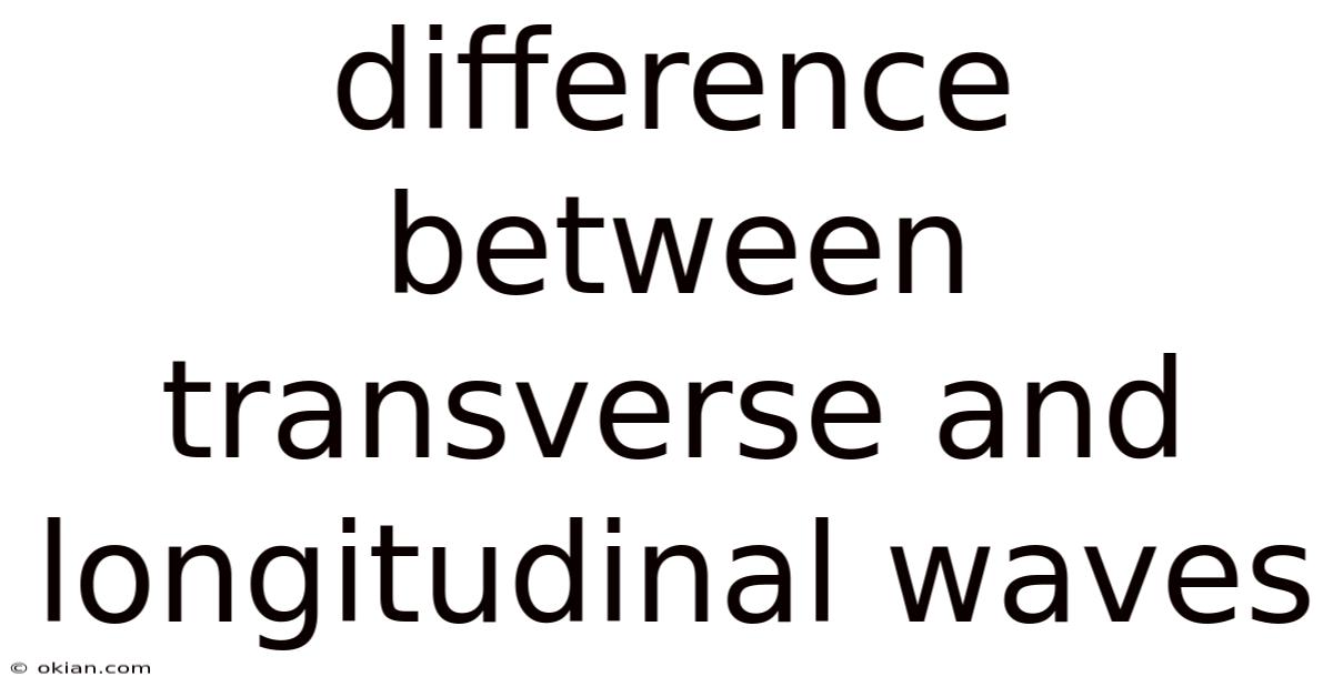 Difference Between Transverse And Longitudinal Waves