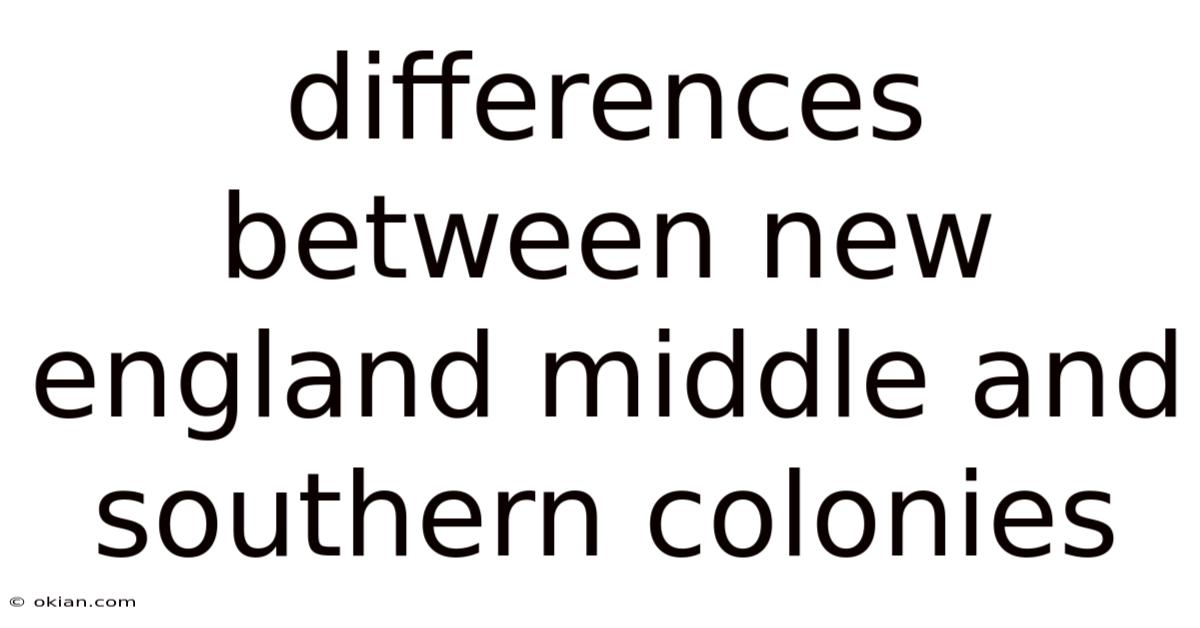 Differences Between New England Middle And Southern Colonies