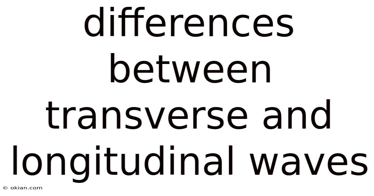 Differences Between Transverse And Longitudinal Waves