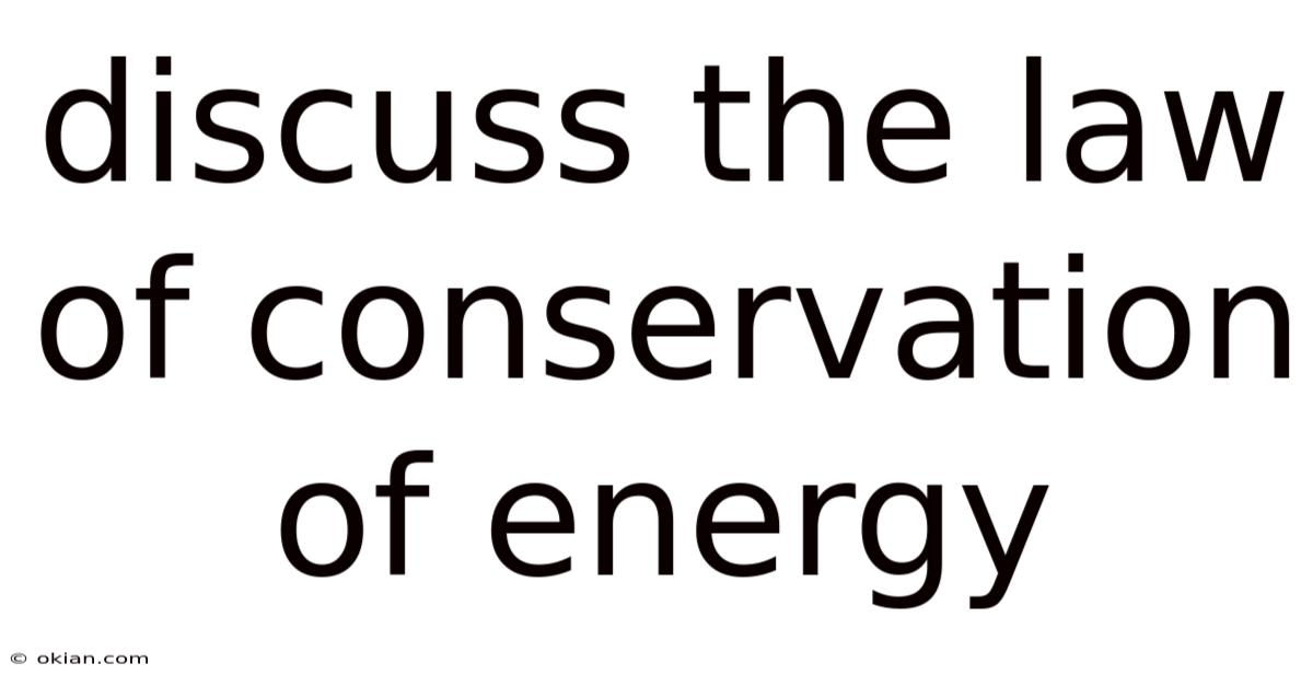 Discuss The Law Of Conservation Of Energy