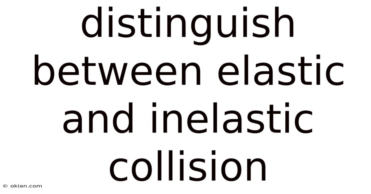 Distinguish Between Elastic And Inelastic Collision