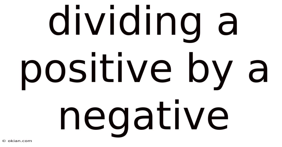 Dividing A Positive By A Negative