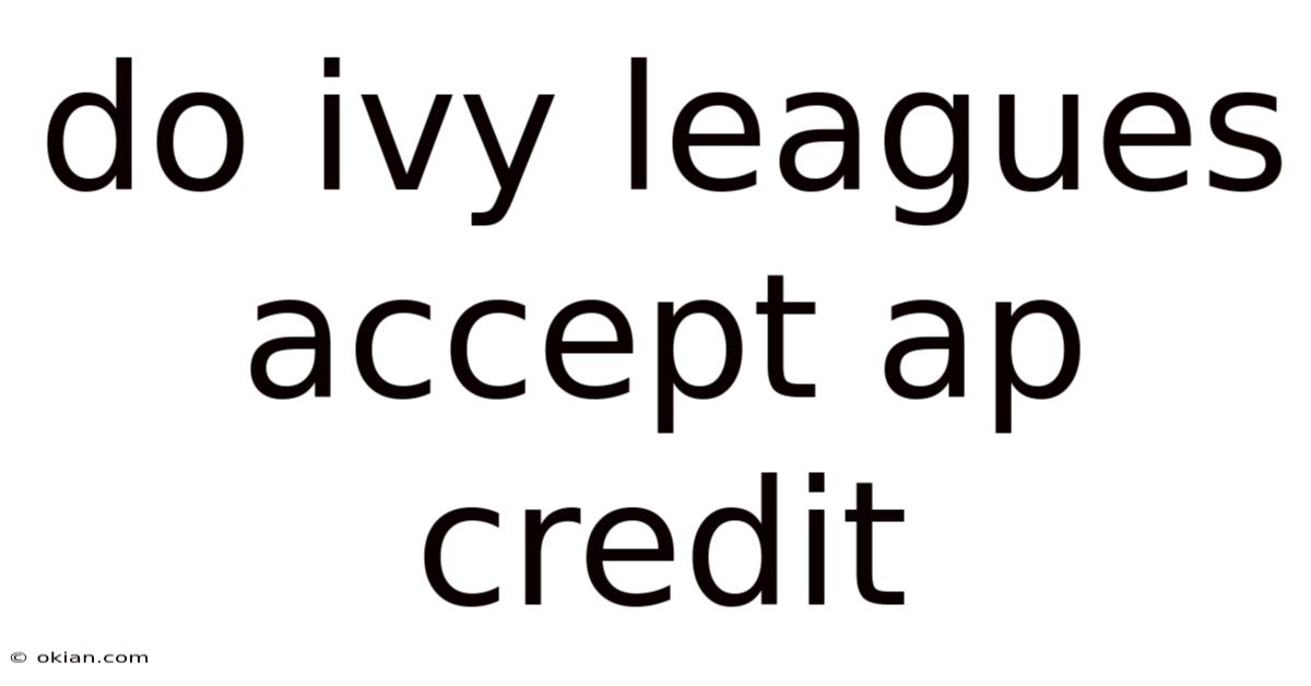 Do Ivy Leagues Accept Ap Credit