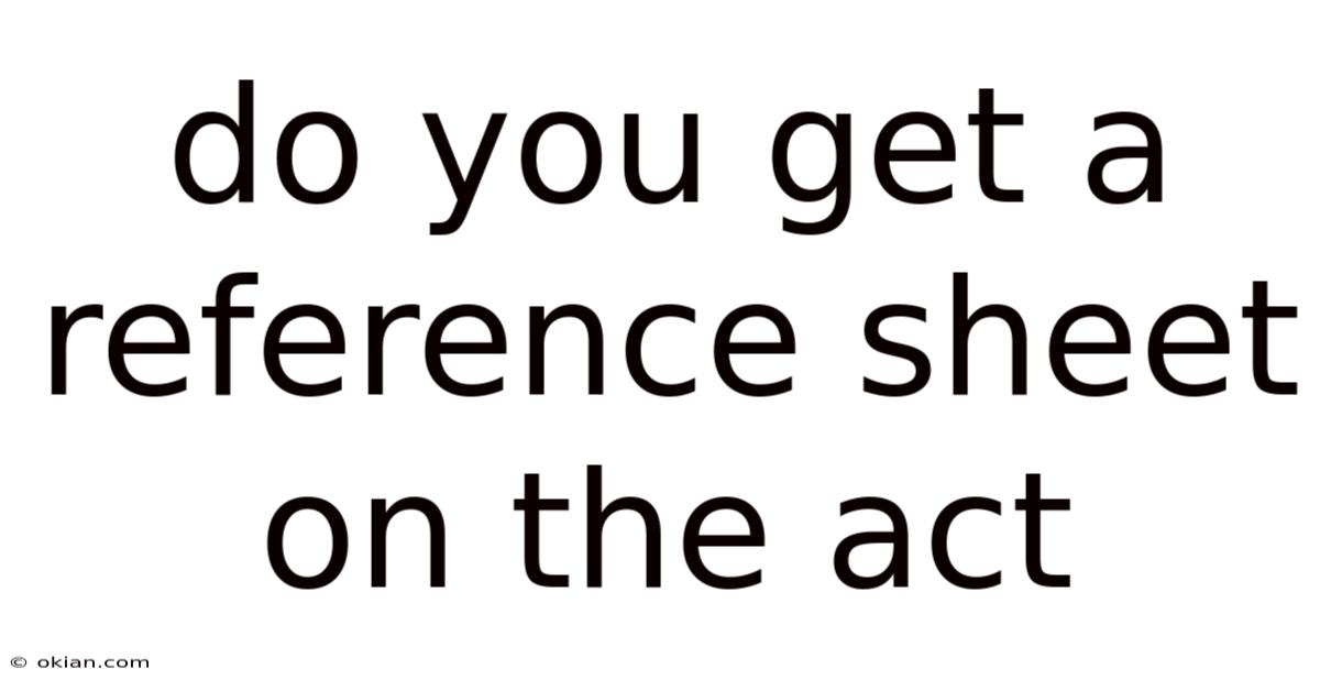 Do You Get A Reference Sheet On The Act