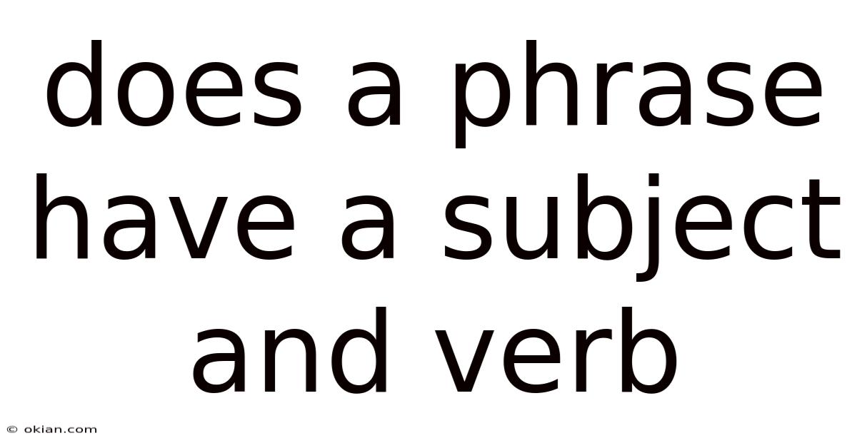 Does A Phrase Have A Subject And Verb