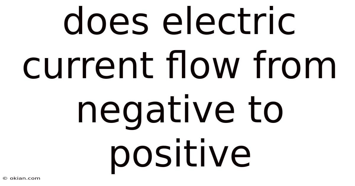 Does Electric Current Flow From Negative To Positive