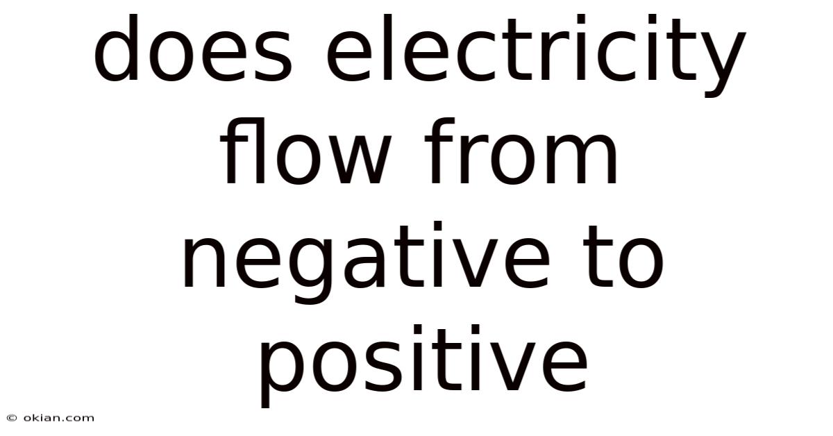 Does Electricity Flow From Negative To Positive