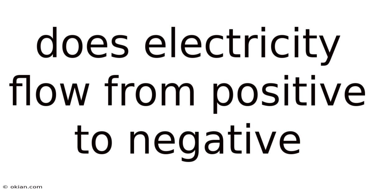 Does Electricity Flow From Positive To Negative