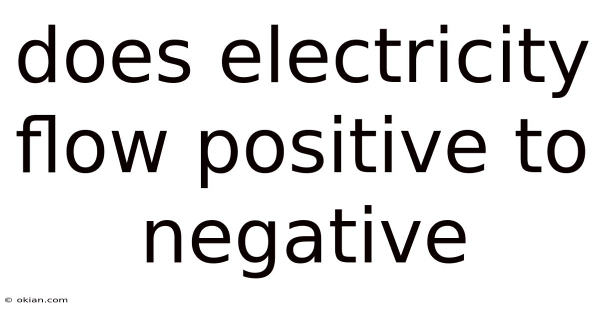 Does Electricity Flow Positive To Negative