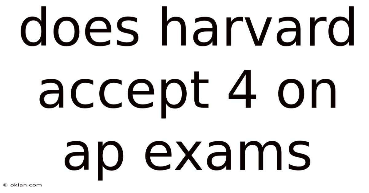 Does Harvard Accept 4 On Ap Exams