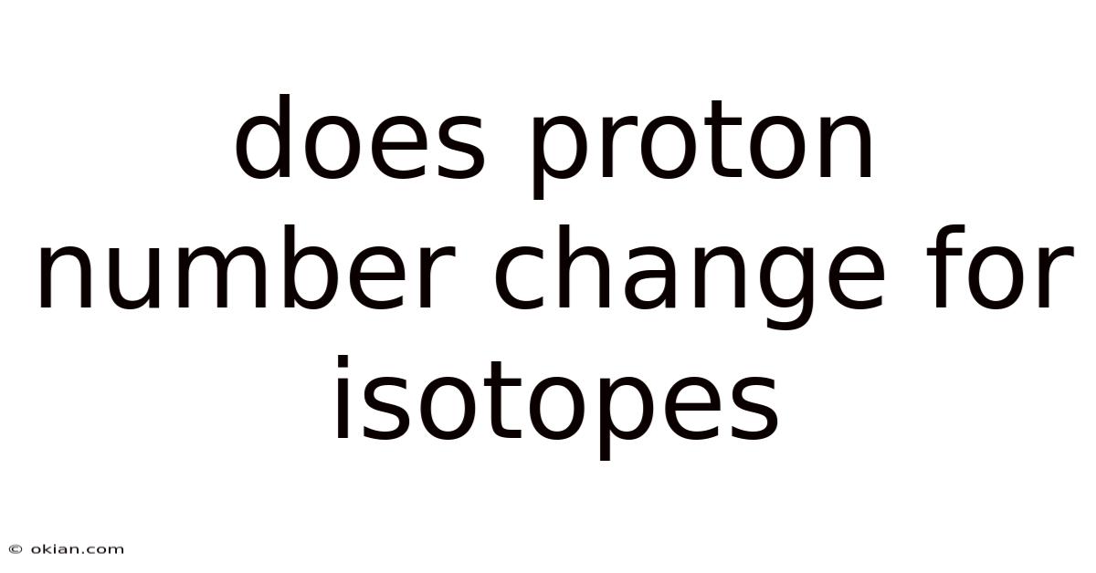 Does Proton Number Change For Isotopes